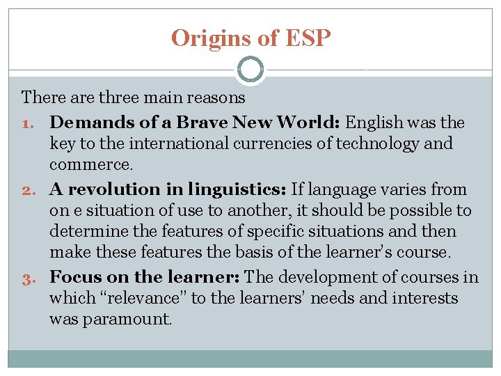 Origins of ESP There are three main reasons 1. Demands of a Brave New
