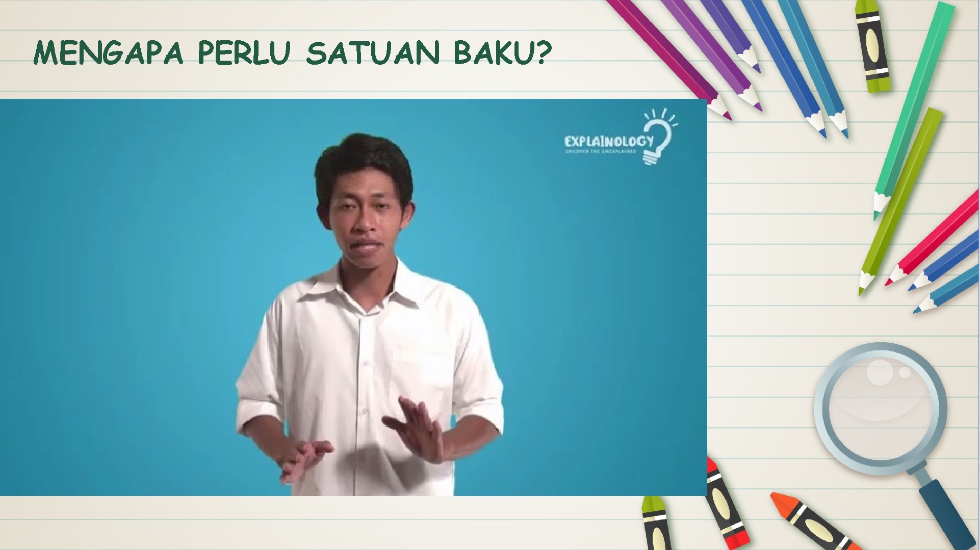 MENGAPA PERLU SATUAN BAKU? 