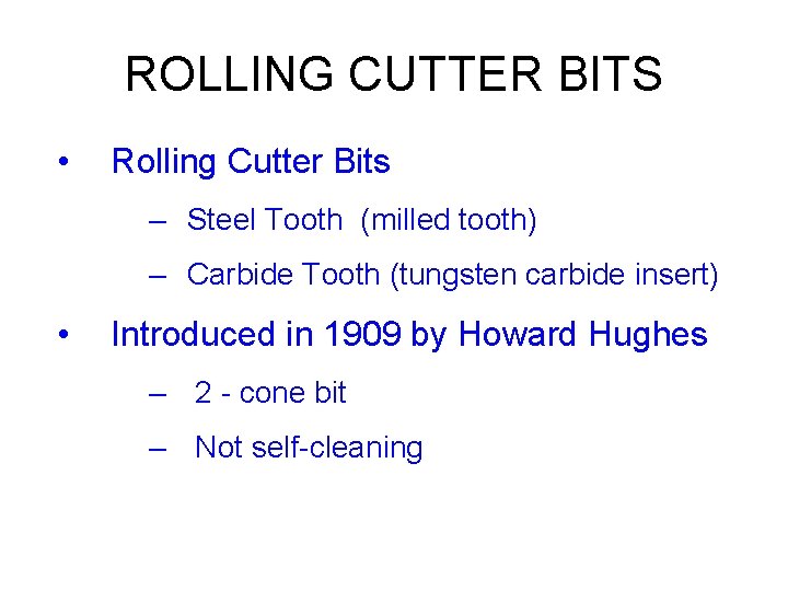 ROLLING CUTTER BITS • Rolling Cutter Bits – Steel Tooth (milled tooth) – Carbide