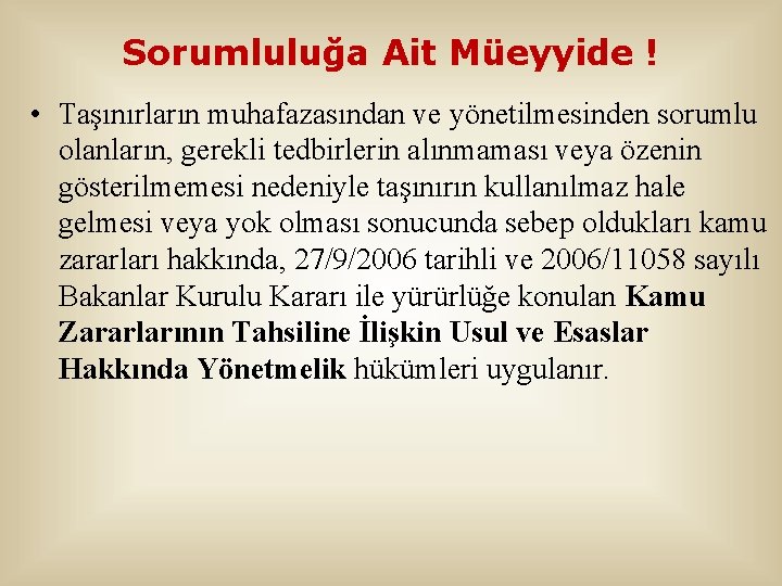 Sorumluluğa Ait Müeyyide ! • Taşınırların muhafazasından ve yönetilmesinden sorumlu olanların, gerekli tedbirlerin alınmaması