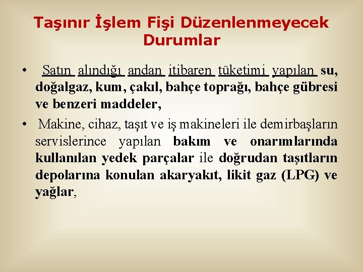 Taşınır İşlem Fişi Düzenlenmeyecek Durumlar • Satın alındığı andan itibaren tüketimi yapılan su, doğalgaz,