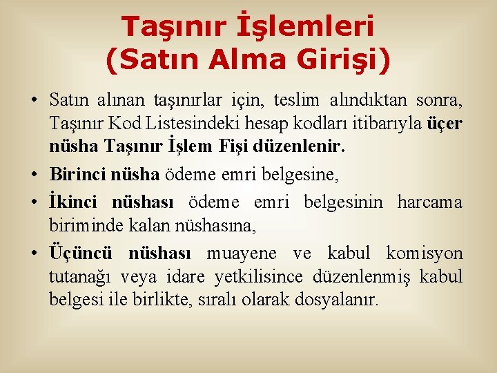 Taşınır İşlemleri (Satın Alma Girişi) • Satın alınan taşınırlar için, teslim alındıktan sonra, Taşınır