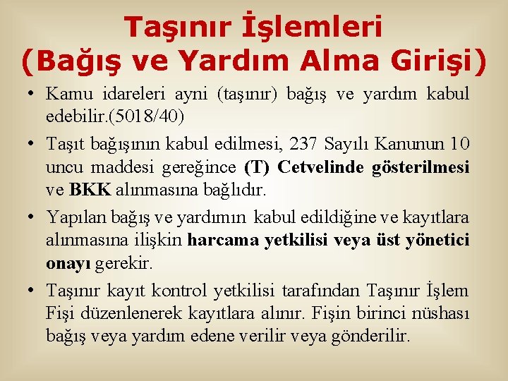 Taşınır İşlemleri (Bağış ve Yardım Alma Girişi) • Kamu idareleri ayni (taşınır) bağış ve