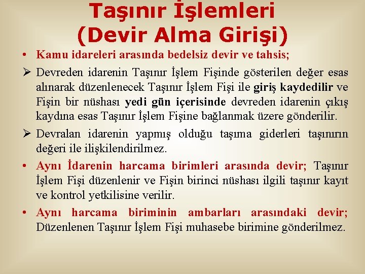 Taşınır İşlemleri (Devir Alma Girişi) • Kamu idareleri arasında bedelsiz devir ve tahsis; Ø