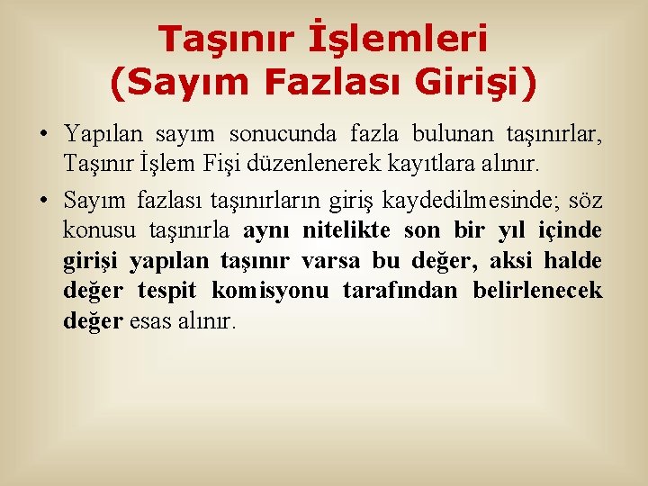 Taşınır İşlemleri (Sayım Fazlası Girişi) • Yapılan sayım sonucunda fazla bulunan taşınırlar, Taşınır İşlem