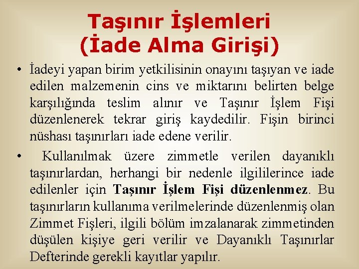 Taşınır İşlemleri (İade Alma Girişi) • İadeyi yapan birim yetkilisinin onayını taşıyan ve iade