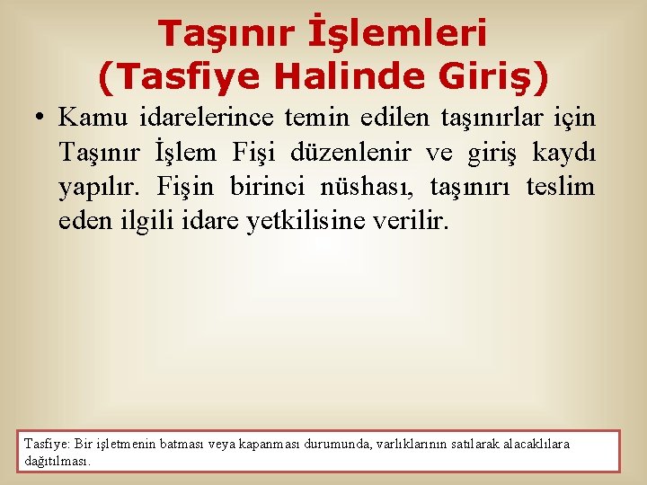 Taşınır İşlemleri (Tasfiye Halinde Giriş) • Kamu idarelerince temin edilen taşınırlar için Taşınır İşlem