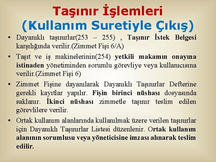 Taşınır İşlemleri (Kullanım Suretiyle Çıkış) • Dayanıklı taşınırlar(253 – 255) , Taşınır İstek Belgesi