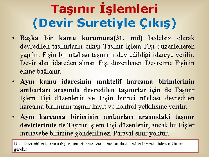 Taşınır İşlemleri (Devir Suretiyle Çıkış) • Başka bir kamu kurumuna(31. md) bedelsiz olarak devredilen