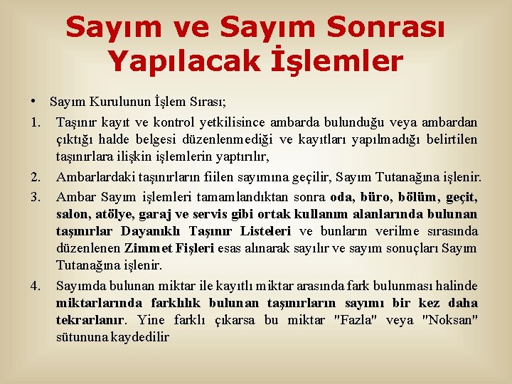 Sayım ve Sayım Sonrası Yapılacak İşlemler • Sayım Kurulunun İşlem Sırası; 1. Taşınır kayıt