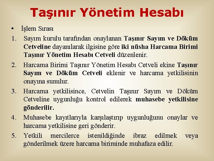 Taşınır Yönetim Hesabı • İşlem Sırası 1. Sayım kurulu tarafından onaylanan Taşınır Sayım ve