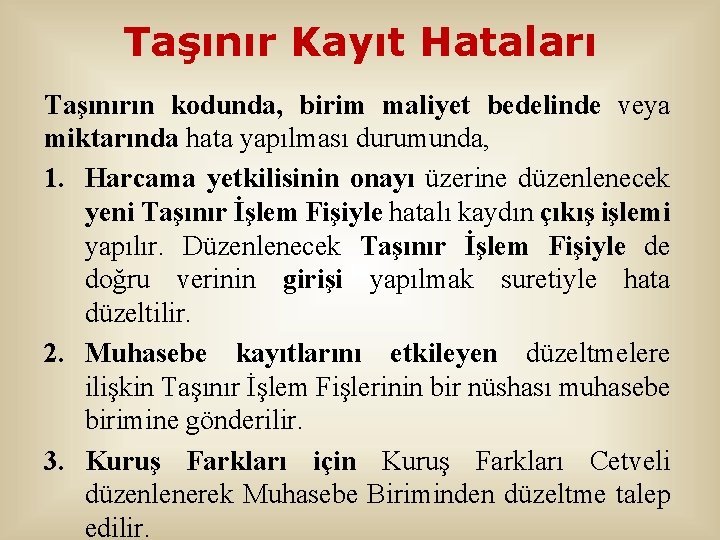 Taşınır Kayıt Hataları Taşınırın kodunda, birim maliyet bedelinde veya miktarında hata yapılması durumunda, 1.