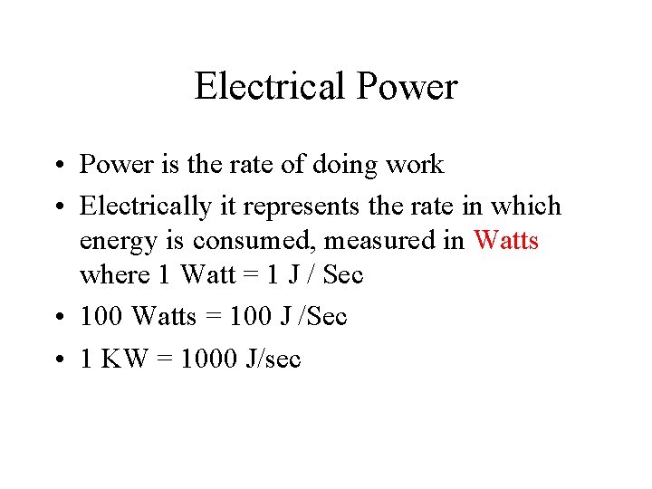 Electrical Power • Power is the rate of doing work • Electrically it represents