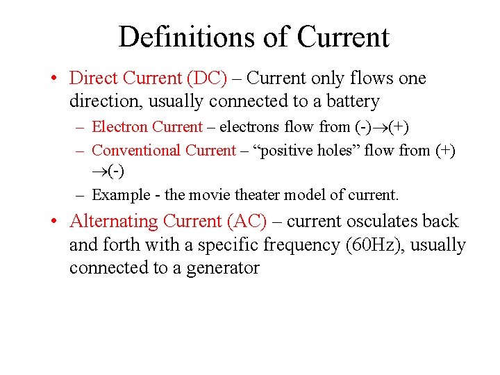 Definitions of Current • Direct Current (DC) – Current only flows one direction, usually