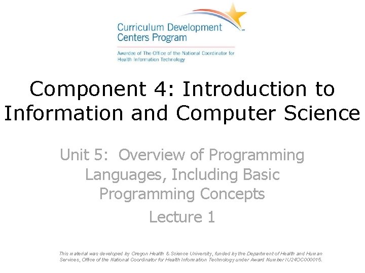 Component 4: Introduction to Information and Computer Science Unit 5: Overview of Programming Languages,