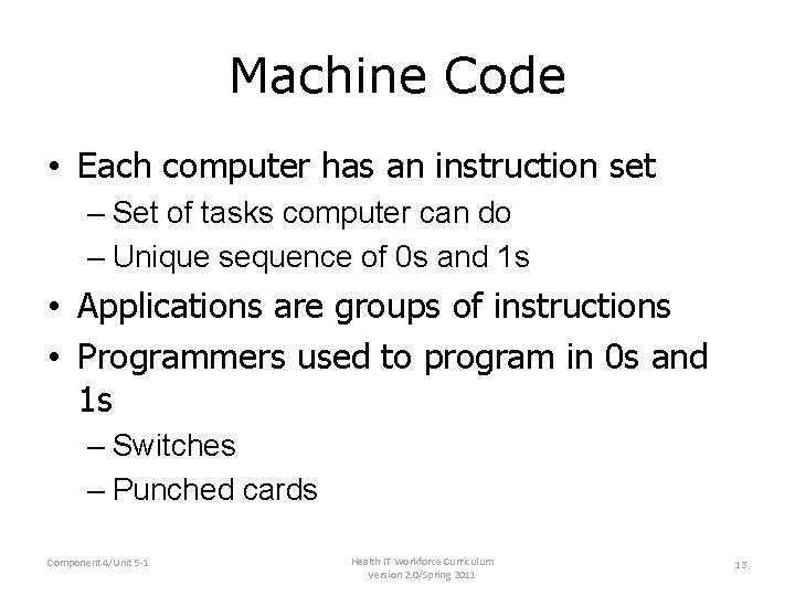 Machine Code • Each computer has an instruction set – Set of tasks computer