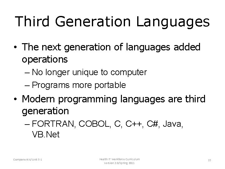 Third Generation Languages • The next generation of languages added operations – No longer