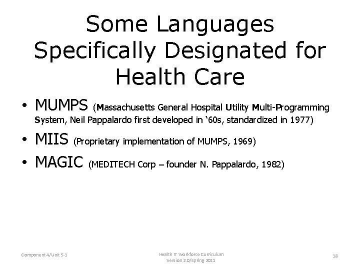 Some Languages Specifically Designated for Health Care • MUMPS (Massachusetts General Hospital Utility Multi-Programming