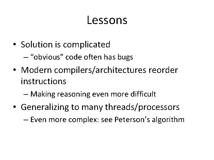 Lessons • Solution is complicated – “obvious” code often has bugs • Modern compilers/architectures