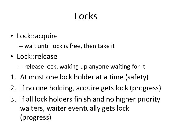 Locks • Lock: : acquire – wait until lock is free, then take it