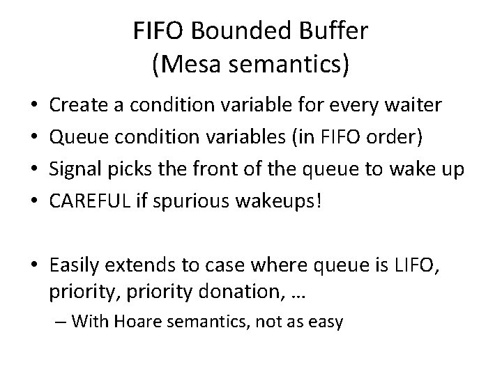 FIFO Bounded Buffer (Mesa semantics) • • Create a condition variable for every waiter