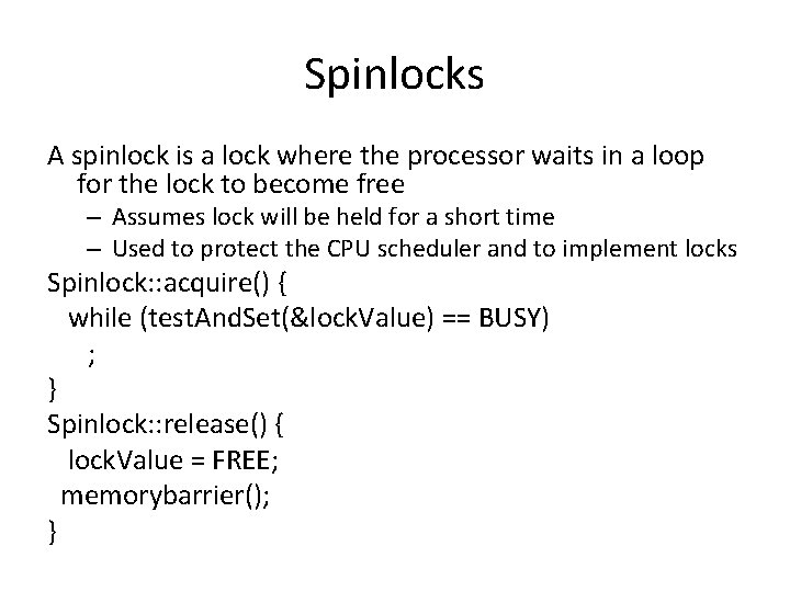 Spinlocks A spinlock is a lock where the processor waits in a loop for