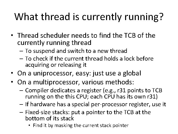 What thread is currently running? • Thread scheduler needs to find the TCB of