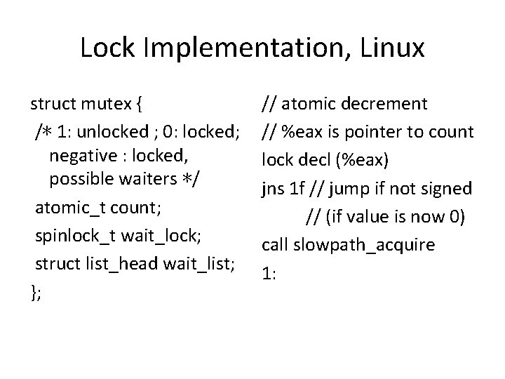 Lock Implementation, Linux struct mutex { /∗ 1: unlocked ; 0: locked; negative :