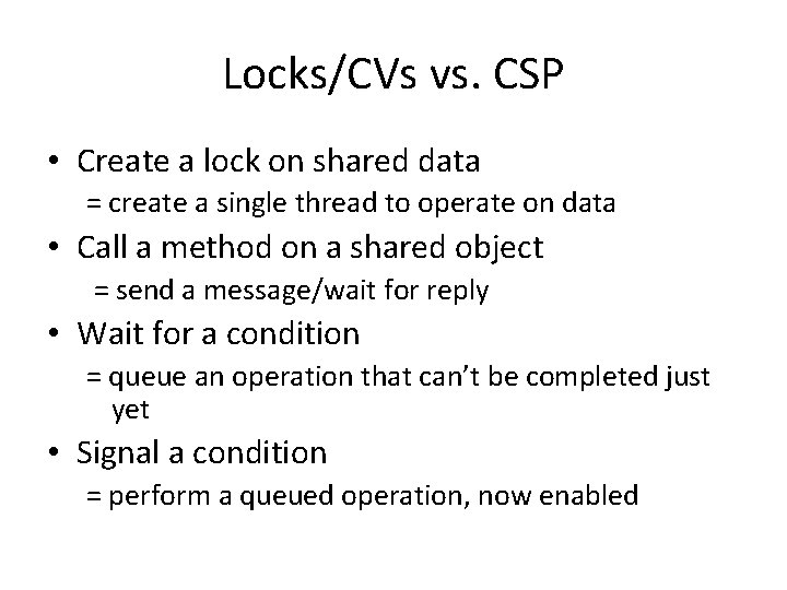 Locks/CVs vs. CSP • Create a lock on shared data = create a single