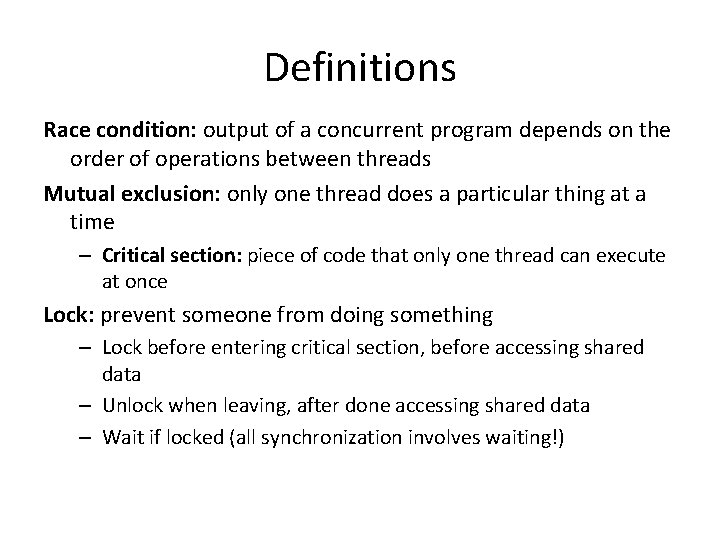 Definitions Race condition: output of a concurrent program depends on the order of operations