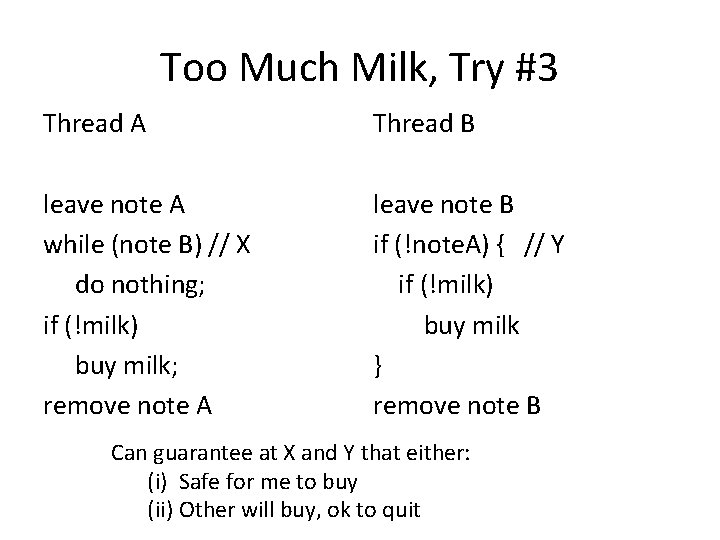 Too Much Milk, Try #3 Thread A Thread B leave note A while (note