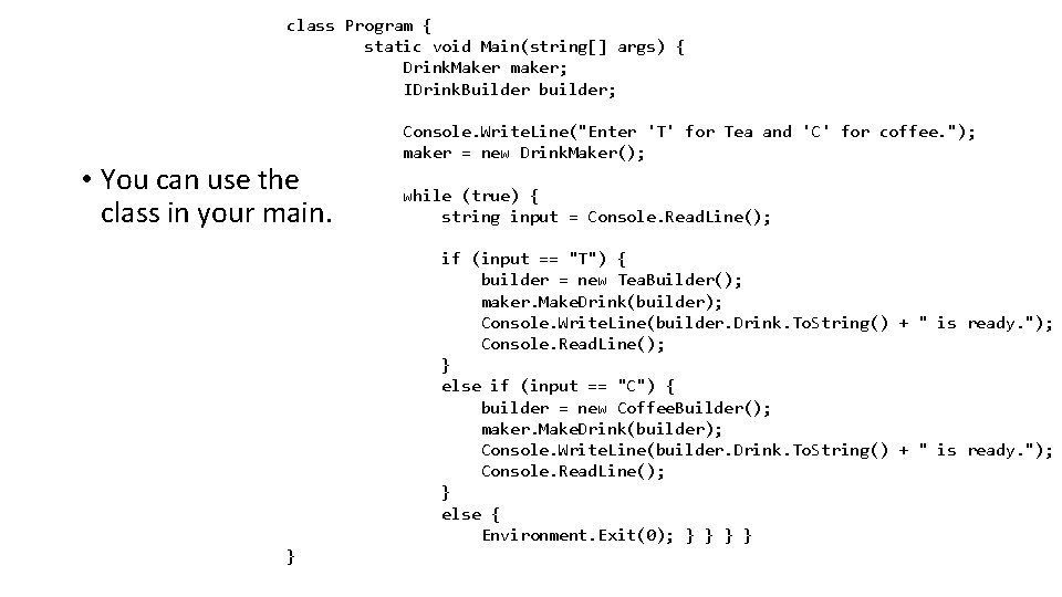 class Program { static void Main(string[] args) { Drink. Maker maker; IDrink. Builder builder;