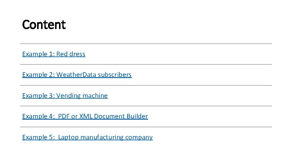 Content Example 1: Red dress Example 2: Weather. Data subscribers Example 3: Vending machine