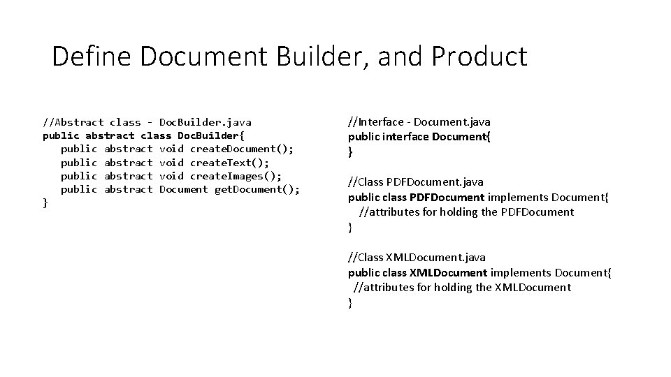 Define Document Builder, and Product //Abstract class - Doc. Builder. java public abstract class