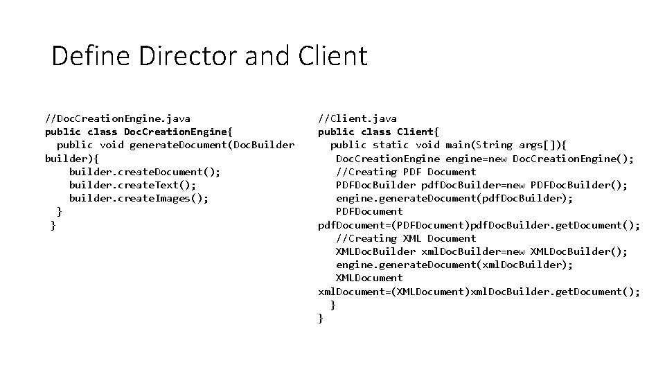 Define Director and Client //Doc. Creation. Engine. java public class Doc. Creation. Engine{ public