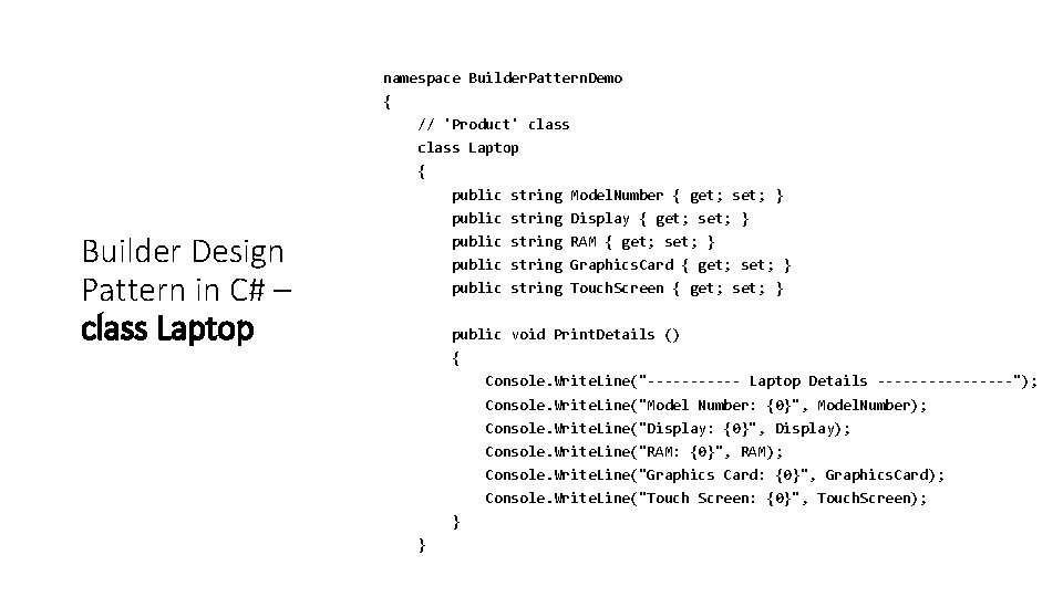 namespace Builder. Pattern. Demo { // 'Product' class Laptop { public string Model. Number