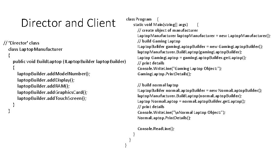 Director and Client class Program { static void Main(string[] args) { // create object