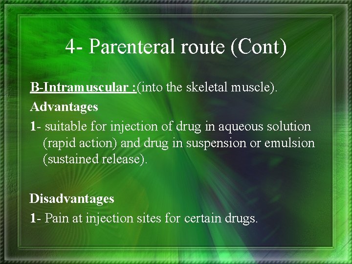 4 - Parenteral route (Cont) B-Intramuscular : (into the skeletal muscle). Advantages 1 -