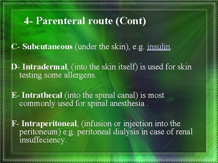 4 - Parenteral route (Cont) C- Subcutaneous (under the skin), e. g. insulin. D-