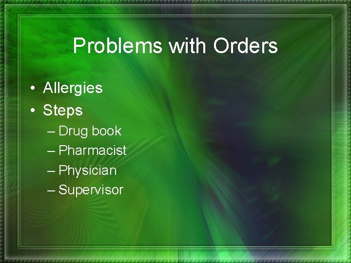 Problems with Orders • Allergies • Steps – Drug book – Pharmacist – Physician