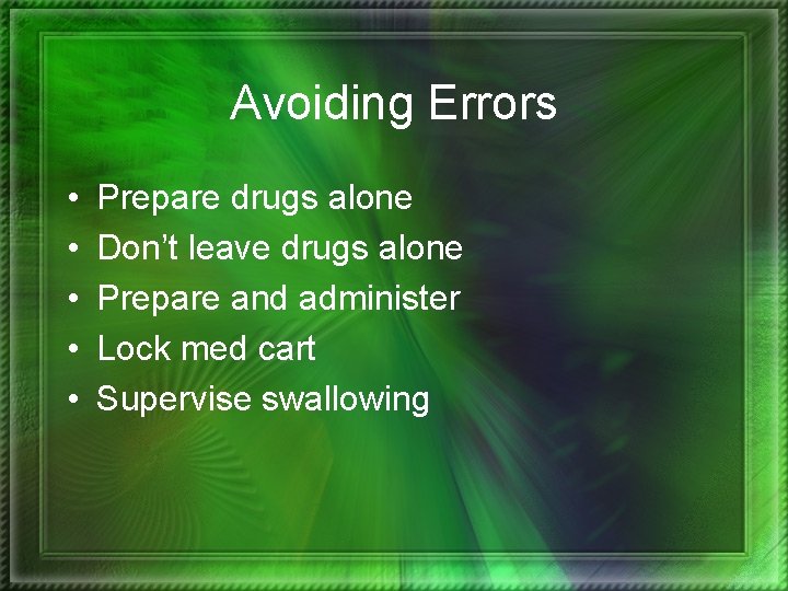 Avoiding Errors • • • Prepare drugs alone Don’t leave drugs alone Prepare and