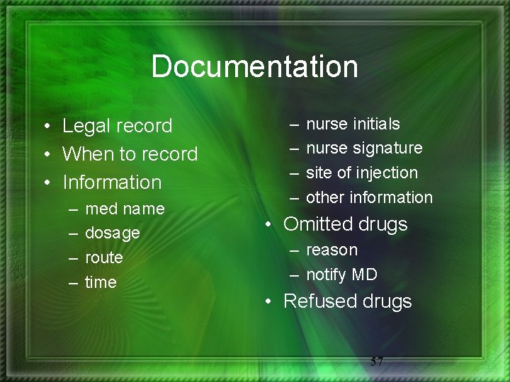 Documentation • Legal record • When to record • Information – – med name