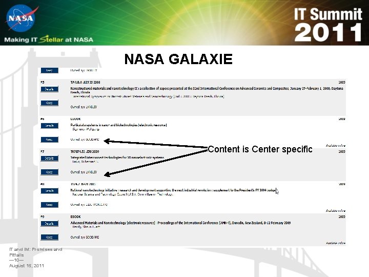 NASA GALAXIE Content is Center specific IT and IM: Promises and Pitfalls — 10—