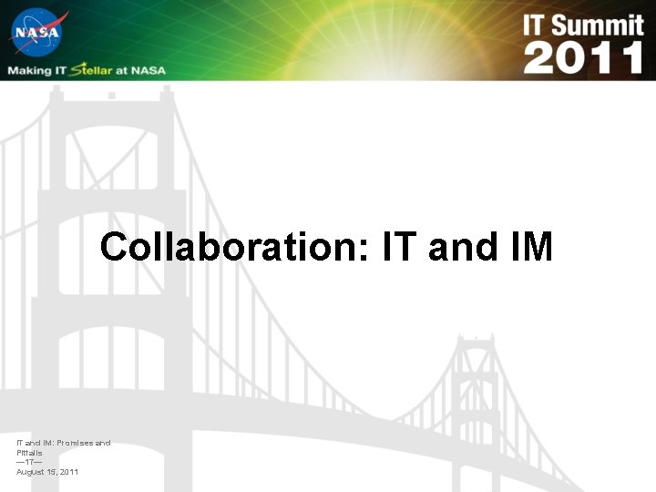 Collaboration: IT and IM: Promises and Pitfalls — 17— August 15, 2011 