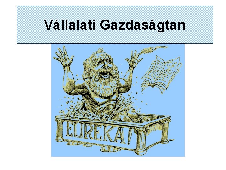 Vállalati Gazdaságtan 