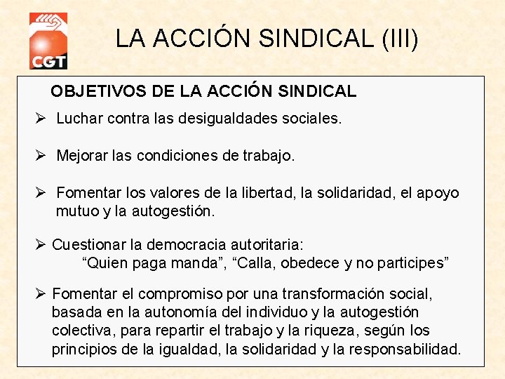 LA ACCIÓN SINDICAL (III) OBJETIVOS DE LA ACCIÓN SINDICAL Luchar contra las desigualdades sociales.