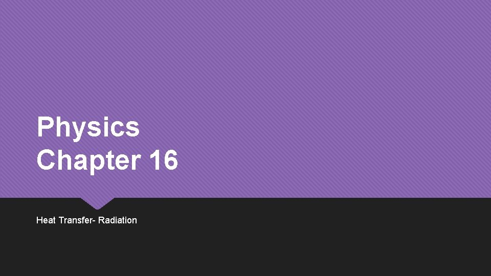 Physics Chapter 16 Heat Transfer- Radiation 