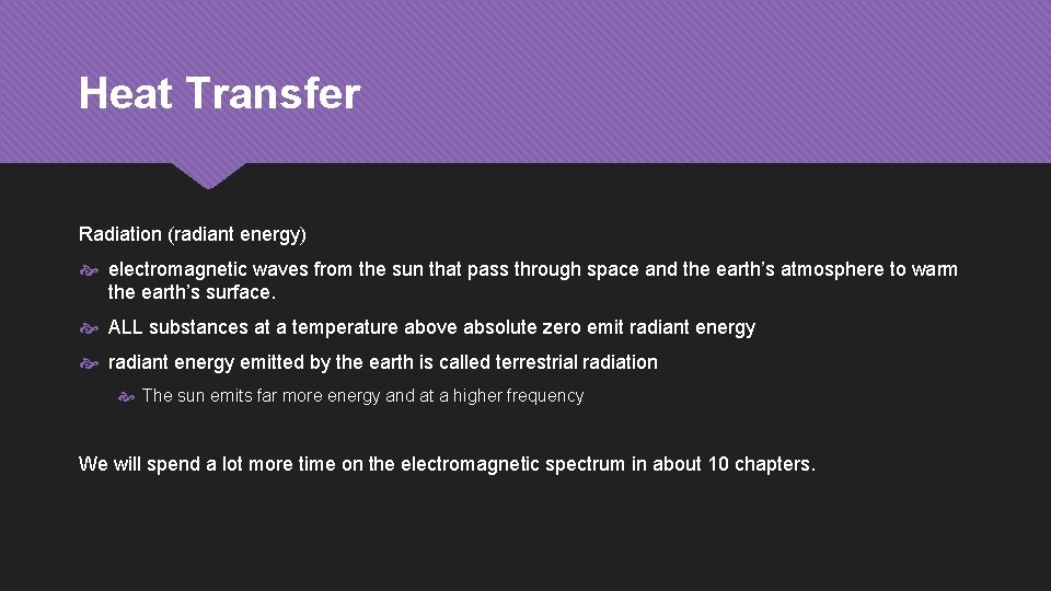 Heat Transfer Radiation (radiant energy) electromagnetic waves from the sun that pass through space