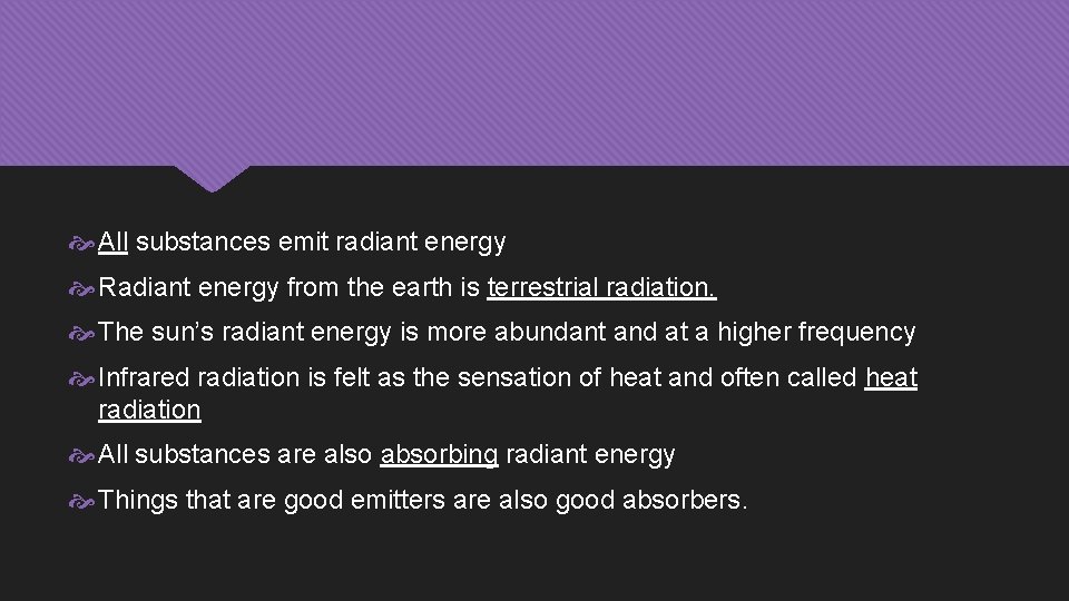  All substances emit radiant energy Radiant energy from the earth is terrestrial radiation.