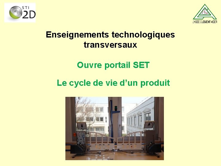 Enseignements technologiques transversaux Ouvre portail SET Le cycle de vie d’un produit 